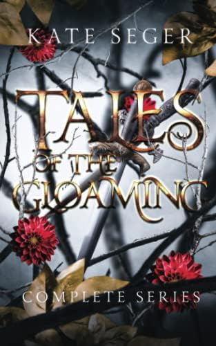Tales of the Gloaming: The Complete Collection by Kate Seger