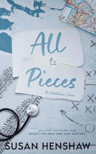 All To Pieces: A Small Town, Second Chance, Sports Romance (The Seddledowne Series) by Susan Henshaw