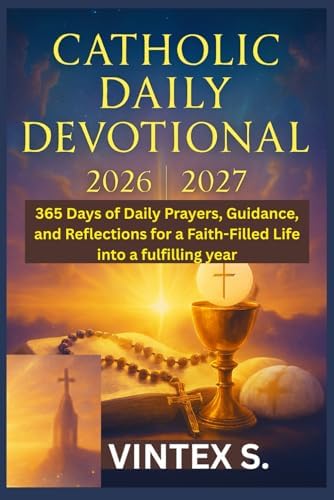 Catholic Daily Devotional 2026/2027: 365 Days of Daily Prayers, Guidance, and Reflections for a Faith-Filled Life into a fulfilling year by Vintex S.