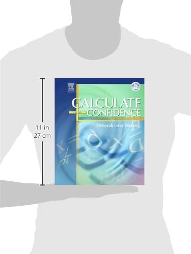Calculate with Confidence, Fourth Edition by Deborah C. Morris RN BSN MA LNC
