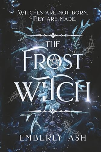 The Frost Witch: A Dark Romantasy (The Covenants of Velora) by Emberly Ash