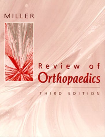 Review of Orthopaedics by Mark D. Miller MD PE Col USAF (Ret)