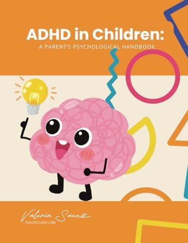 ADHD in Children: A Parent’s Psychological Handbook by Valeria Saenz