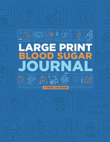 Large Print Blood Sugar Journal 2 Year Log Book: A Daily Breakfast, Lunch, Dinner & Bedtime Blood Glucose and Insulin Chart Tracker For Diabetics with Type 1 Diabetes and Type 2 Diabetes by Love Ligaya