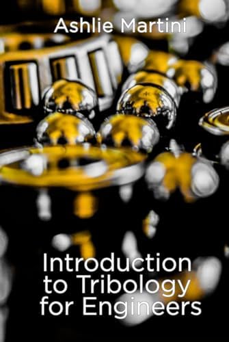 Introduction to Tribology for Engineers by Ashlie Martini