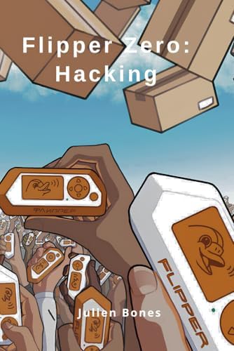 Flipper zero: Hacking (French Edition) by Julien Bones