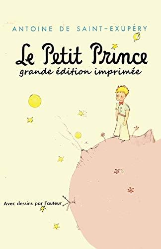 Le Petit Prince - grande edition imprimee: The Little Prince French Original Large Print Edition (French Edition) by Antoine de Saint-Exupery