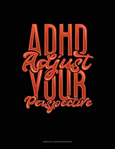 Adhd Adjust Your Perspective: Unruled Composition Book by Greenyx Publishing