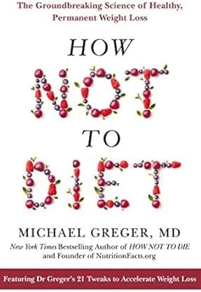 How Not to Diet, How Not to Age & How Not to Die By Michael Greger 3 Books Collection Set by Michael Greger