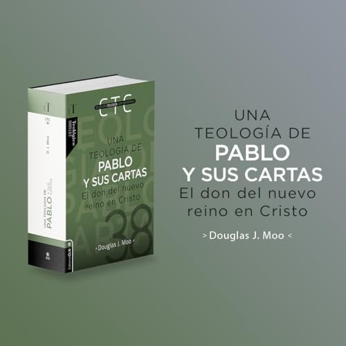 Una teología de Pablo y sus cartas: El don del nuevo reino en Cristo (Colección teológica contemporánea) (Spanish Edition) by Douglas J. Moo