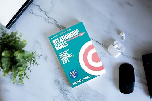 Relationship Goals (Movie Tie-In): How to Win at Dating, Marriage, and Sex by Michael Todd