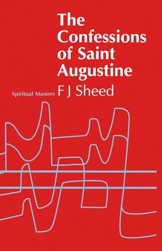 The Confessions of Saint Augustine by Frank J. Sheed