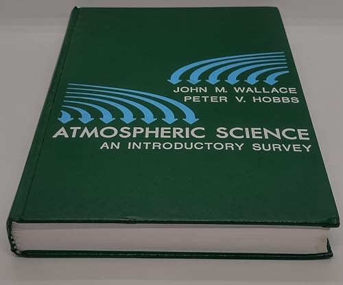 Atmospheric Science: An Introductory Survey (International Geophysics) by John M. Wallace