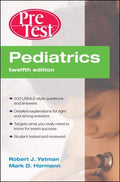 Pediatrics PreTest Self-Assessment and Review, Twelfth Edition (PreTest Clinical Medicine) by Robert Yetman
