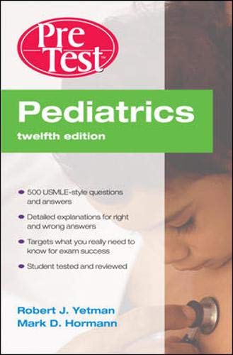 Pediatrics PreTest Self-Assessment and Review, Twelfth Edition (PreTest Clinical Medicine) by Robert Yetman