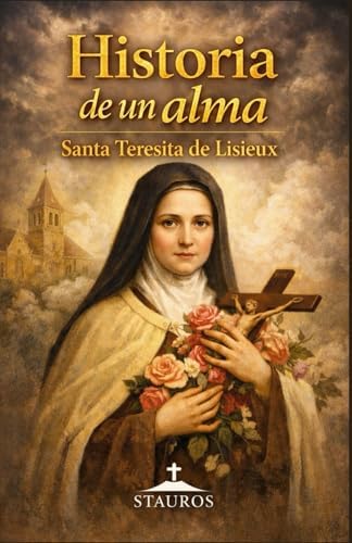 Historia de un alma: Autobiografía espiritual de Santa Teresita de Lisieux (Spanish Edition) by Santa Teresita de Lisieux