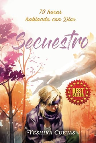 Secuestro: 79 horas Hablando con Dios (Spanish Edition) by Yeshika Cuevas