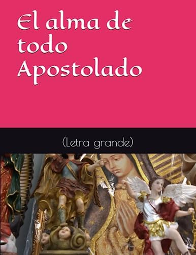 El alma de todo Apostolado (Spanish Edition) by Juan Bautista Chautard