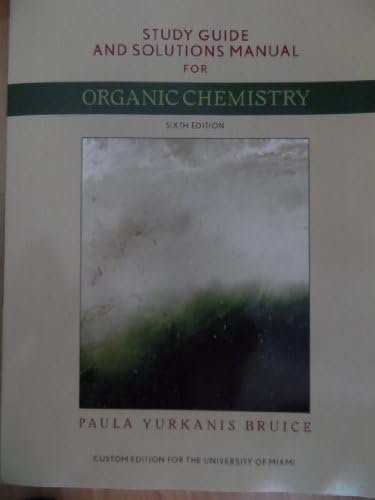 Organic Chemistry 6th Edition by Bruice: Study Guide and Solutions Manual by Paula Yurkanis Bruice