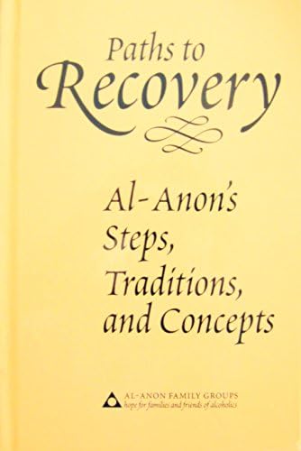 Paths to Recovery: Al-Anon's Steps, Traditions and Concepts by Al-Anon Family Group Head Inc