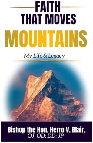Faith that moves Mountains: My Life & Legacy by Herro V Blair