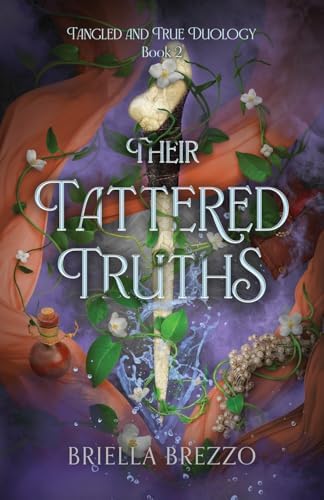 Their Tattered Truths: Tangled and True Duology Book 2 by Briella Brezzo