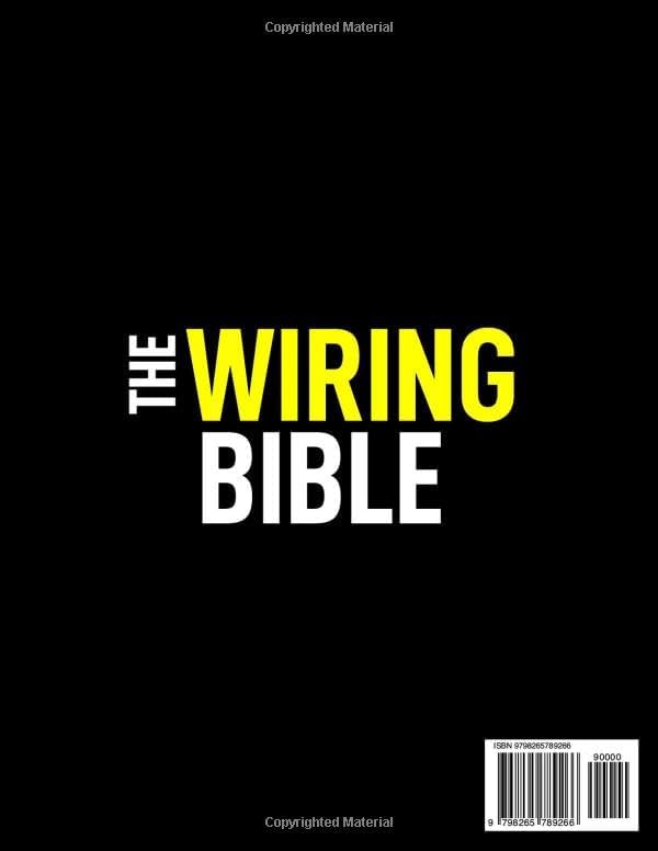 The Wiring Bible: Complete DIY Electrical Wiring Guide with Step-by-Step Diagrams and Projects to Install, Repair, and Upgrade Circuits, Outlets and Lighting | Safe Skills to Reduce Electrician Costs by John Wart