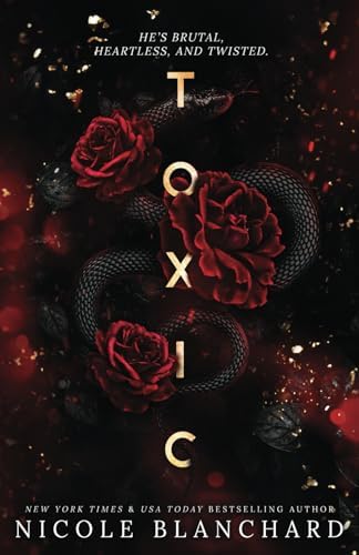 Toxic: A Dark Romance by Nicole Blanchard
