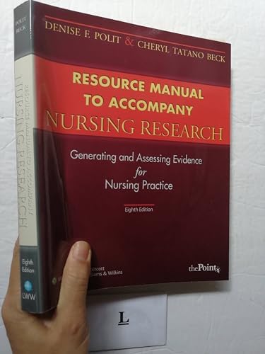 Resource Manual to Accompany Nursing Research: Generating and Assessing Evidence for Nursing Practice by Denise F. Polit