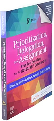 Prioritization, Delegation, and Assignment: Practice Exercises for the NCLEX-RN® Examination by Linda A. LaCharity PhD RN
