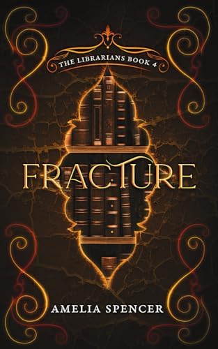 Fracture (The Librarians) by Amelia Spencer