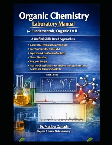 Organic Chemistry Laboratory Manual for Fundamentals, Organic I & II: A Unified Skills-Based Approach to Concepts, Techniques, Mechanisms, ... & Purification Methods, Green Chemistry by Dr. Matibur Zamadar