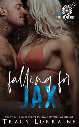 Falling For Jax: A Second Chance Romance by Tracy Lorraine