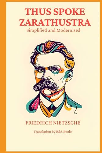Thus Spoke Zarathustra: Simplified and Modernised by Friedrich Nietzsche