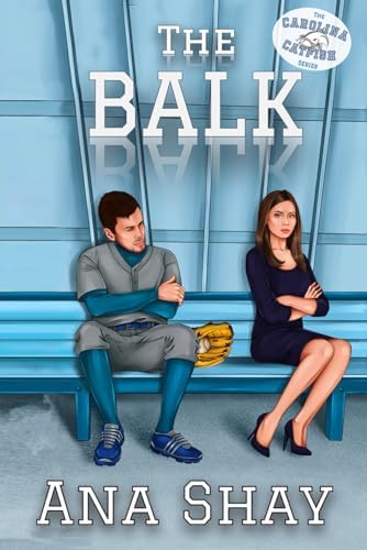 The Balk: A Enemies to Lovers Baseball Romance (The Carolina Catfish) by Ana Shay
