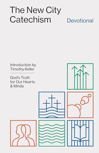 The New City Catechism Devotional: God's Truth for Our Hearts and Minds (The Gospel Coalition) by Collin Hansen