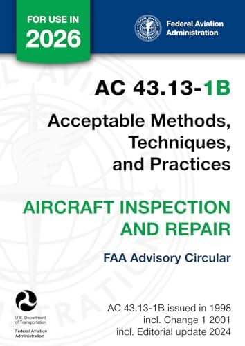 AC 43.13-1B - Acceptable Methods, Techniques, and Practices - Aircraft Inspection and Repair (FAA Advisory Circular) by U.S. Department of Transportation