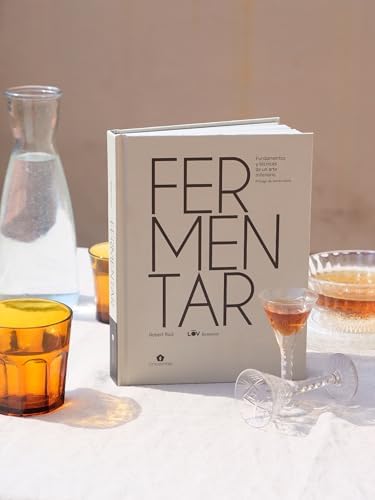 Fermentar: Fundamentos y técnicas de un arte milenario (Spanish Edition) by Robert Ruiz Moreno