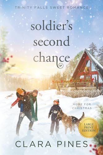 Soldier's Second Chance: Trinity Falls Sweet Romance - Home for Christmas - Book 7 (Clara Pines Large Print Sweet Romance) by Clara Pines