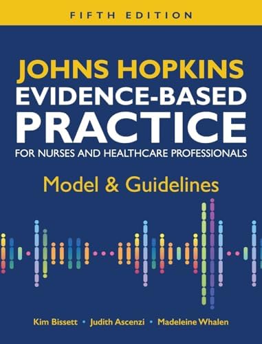 Johns Hopkins Evidence-Based Practice for Nurses and Healthcare Professionals, Fifth Edition: Model & Guidelines by Kim Bissett