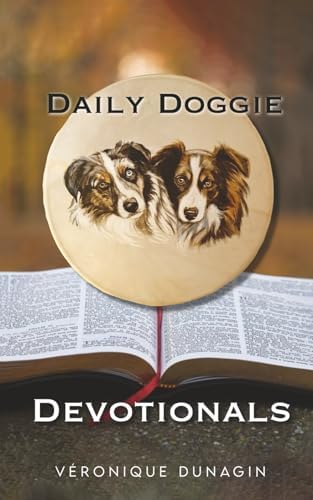 Daily Doggie Devotionals by Veronique Dunagin