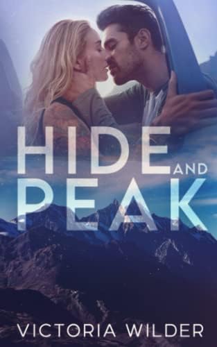 Hide and Peak: A Second-Chance, Enemies-to-Lovers Romance (The Riggs Family Romance Series) by Victoria Wilder