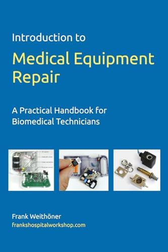 Introduction to Medical Equipment Repair: A Practical Handbook for Biomedical Technicians by Frank Weithöner
