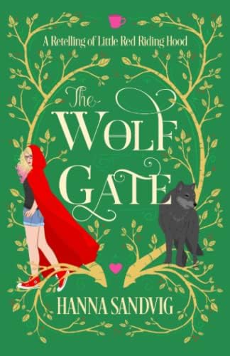 The Wolf Gate: A Retelling of Little Red Riding Hood (Faerie Tale Romances) by Hanna Sandvig