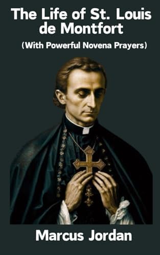 The life of St Louis de Montfort: Guide to true Devotion to Mary by Marcus Jordan