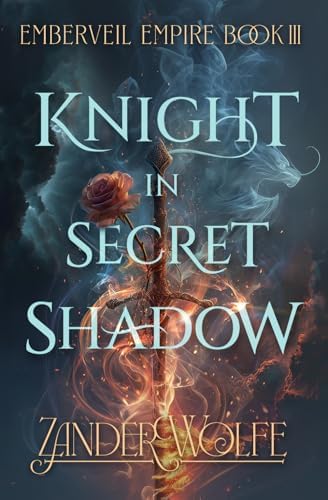 Knight in Secret Shadow: A Dragon Rider Romantasy (Emberveil Empire) by Zander Wolfe