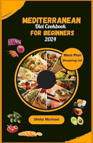 Mediterranean Diet Cookbook for Beginners: "Essential Mediterranean Flavours: A Beginner's Guide to Healthy Cooking ' by Stella Michael