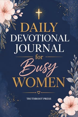 Daily Devotional Journal for Busy Women: 365 Days of Christian Guided Devotions with Reflections, Prayers, and Practical Steps to Find Peace and Grow Closer to God by TruthRoot Press