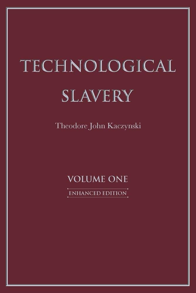Technological Slavery: Enhanced Edition (1) by Theodore John Kaczynski PhD