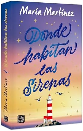Donde habitan las sirenas: Novela / Where Mermaids Live: A Novel (Spanish Edition) by María Martínez